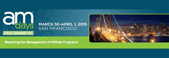 Affiliate Management Days | San Francisco, California | March 30th - April 1st, 2015